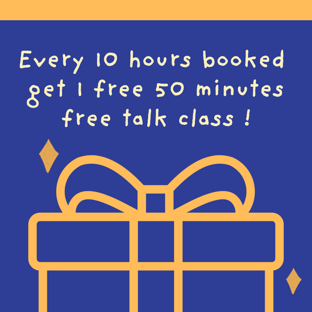 Every 10 hours booked get 1 free 50 minutes free talk class !